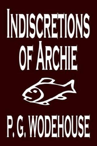 P. G. Wodehouse: Indiscretions of Archie (Hardcover, 2003, Wildside Press)