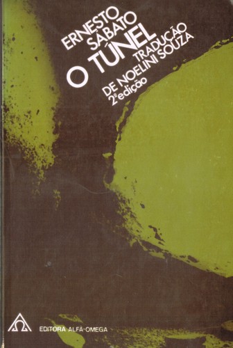 Ernesto Sábato ..: O túnel (Paperback, Portuguese language, 1976, Alfa-Omega)