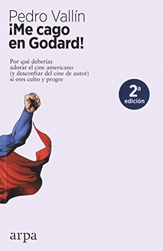 Pedro Vallín Pérez: ¡Me cago en Godard! (Paperback, 2019, Arpa Editores)