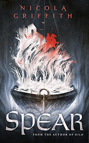 Nicola Griffith: Spear (Hardcover, 2022, Tordotcom)