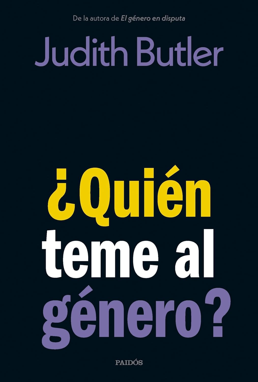 Judith Butler: ¿Quién teme al género? (Spanish language, 2024, Ediciones Paidós)