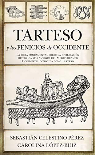 Sebastián Celestino Pérez, Carolina López-Ruiz: Tarteso y los fenicios de occidente (Paperback, Spanish language, Almuzara)
