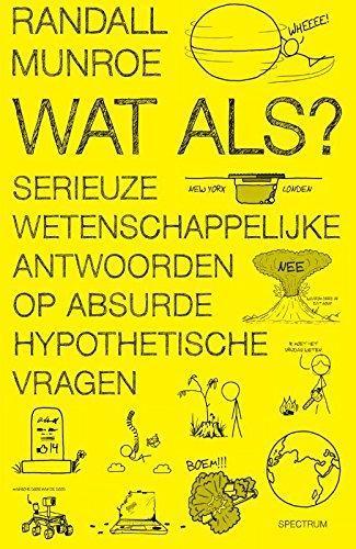 Randall Munroe: Wat als? / druk 1 (Dutch language, 2014)