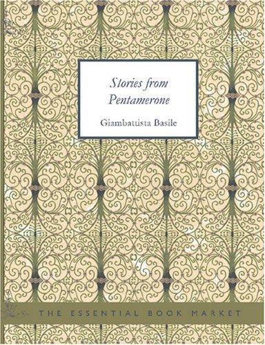 Giambattista Basile: Stories from the Pentamerone (Large Print Edition) (Paperback, 2007, BiblioBazaar)