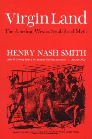 Henry Nash Smith: Virgin land : the American West as symbol and myth (1970, Harvard University Press)