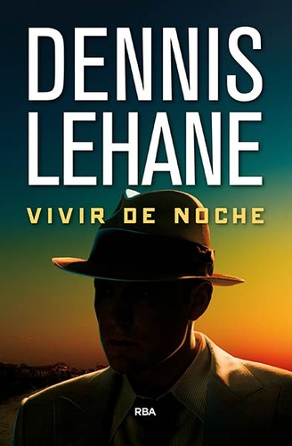 Dennis Lehane: Vivir de noche (Spanish language, 2016, RBA)