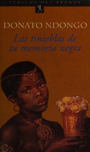 Donato Ndongo-Bidyogo: Las tinieblas de tu memoria negra (Spanish language, 2000, Ediciones del Bronce)