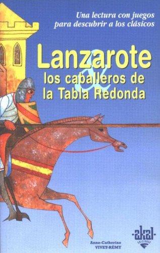 Anne-catherine Vivet-remy: Lanzarote Y Los Caballeros De La Tabla Redon (Para Descubrir a Los Clasicos) (Paperback, Spanish language, Akal Ediciones)