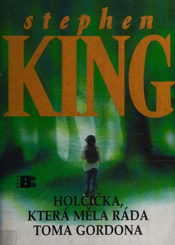 Peter Abrahams, Stephen King: Holčička, která měla ráda Toma Gordona (Hardcover, Czech language, 2000, Beta)