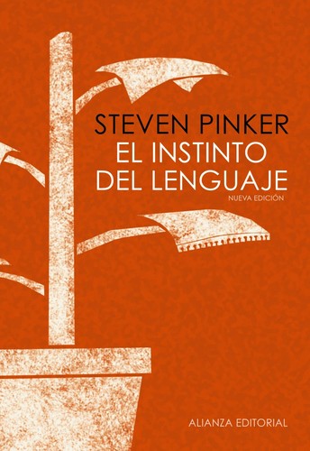 El instinto del lenguaje : cómo la mente construye el lenguaje - Nueva edición. (2012, Alianza Editorial)