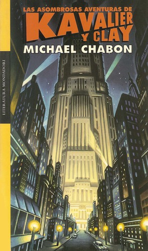 Michael Chabon: Las asombrosas aventuras de Kavalier y Clay (Spanish language, 2002, Mondadori)