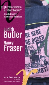 Judith Butler, Nancy Fraser: ¿Reconocimiento o redistribución? (Spanish language, 2016, Traficantes de Sueños)