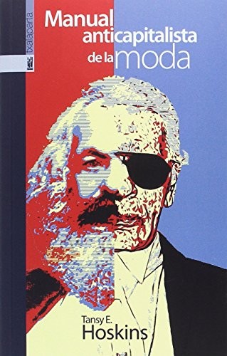 Tansy E. Hoskins, Lorenzo Arroyo Plaza: Manual anticapitalista de la moda (Paperback, TXALAPARTA)