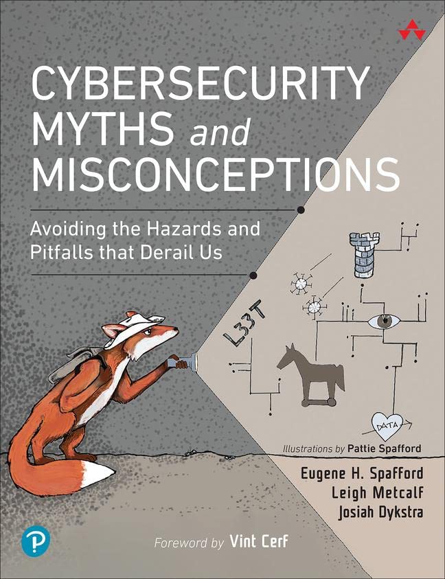 Leigh Metcalf, Josiah Dykstra, Eugene Spafford: Cybersecurity Myths and Misconceptions (Paperback, 2022, Addison Wesley Professional)