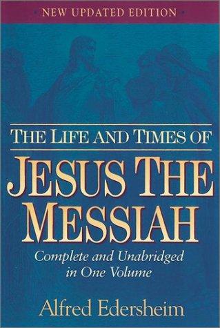 Alfred Edersheim: The life and times of Jesus the Messiah (1993, Hendrickson)