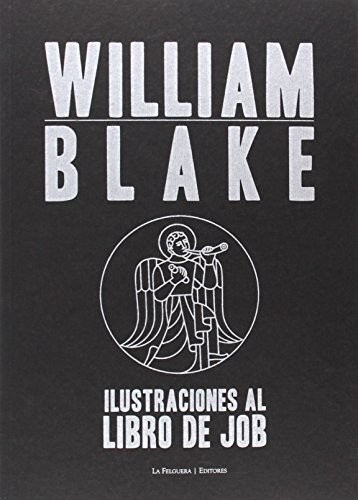 William Blake: Ilustraciones al libro de Job (Paperback, 2014, La Felguera Editores)