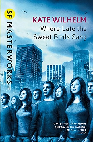 Kate Wilhelm: Where Late the Sweet Birds Sang (TRAFALGAR SQUARE +)