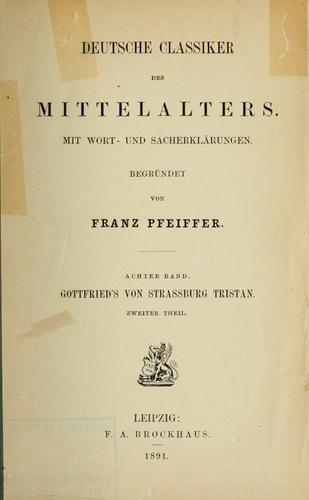 Gottfried von Strassburg: Gottfried's von Strassburg Tristan (German language, 1891, F.A. Brockhaus)