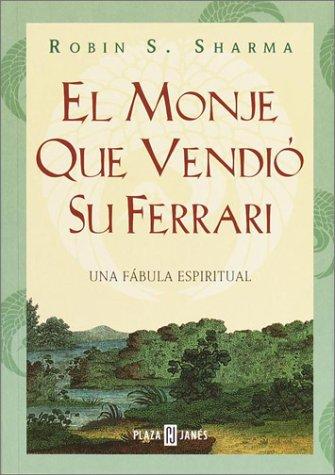 Robin S. Sharma: El Monje que vendió su Ferrari.  Una Fábula Espiritual (Paperback, Spanish language, 2000, New Media Spanish Language)