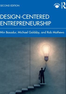 Min Basadur, Michael Goldsby, Rob Mathews: Design-Centered Entrepreneurship (2022, Taylor & Francis Group)