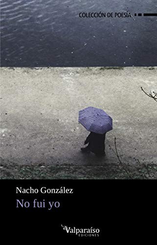 NACHO GONZÁLEZ: NO FUI YO (Paperback, 2019, VALPARAÍSO EDICIONES)