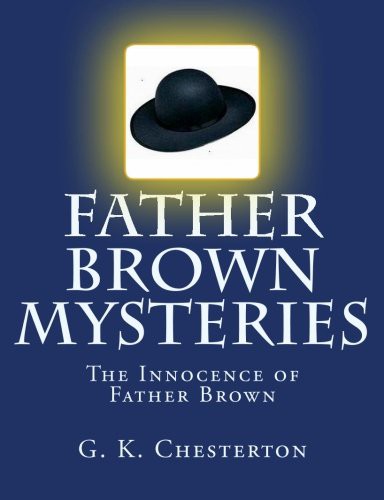 Gilbert Keith Chesterton, S. M. Sheley, Summit Classic Press: Father Brown Mysteries The Innocence of Father Brown [Large Print Edition] (Paperback, 2014, Createspace Independent Publishing Platform)