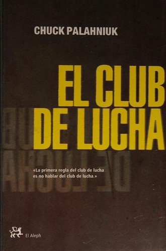 Chuck Palahniuk: El club de lucha (Spanish language, 2003, Aleph Editores)