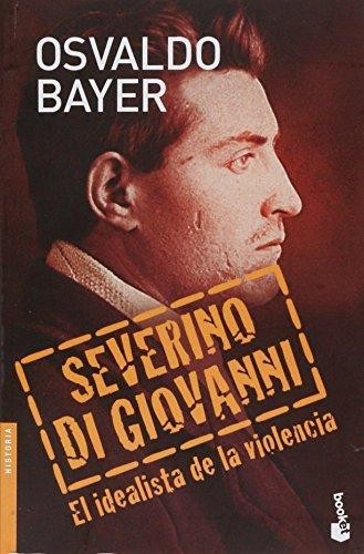 Severino di Giovanni : el idealista de la violencia	 (Booket	)