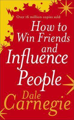Dale Carnegie: How to Win Friends and Influence People (2010)