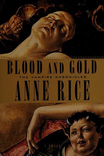 Anne Rice: Blood and Gold the Vampire Chronicles (Paperback)