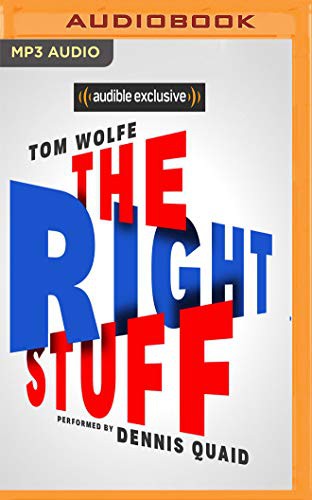 Tom Wolfe, Dennis Quaid: The Right Stuff (AudiobookFormat, Audible Studios on Brilliance, Audible Studios on Brilliance Audio)