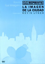 Kevin Lynch: La imagen de la ciudad (Spanish language, 1998, Gustavo Gili)