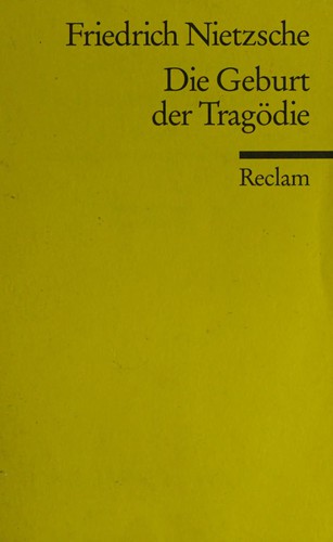 Friedrich Nietzsche: Die Geburt der Tragödie, oder, Griechenthum und Pessimismus (German language, 1993, Philipp Reclam jun.)