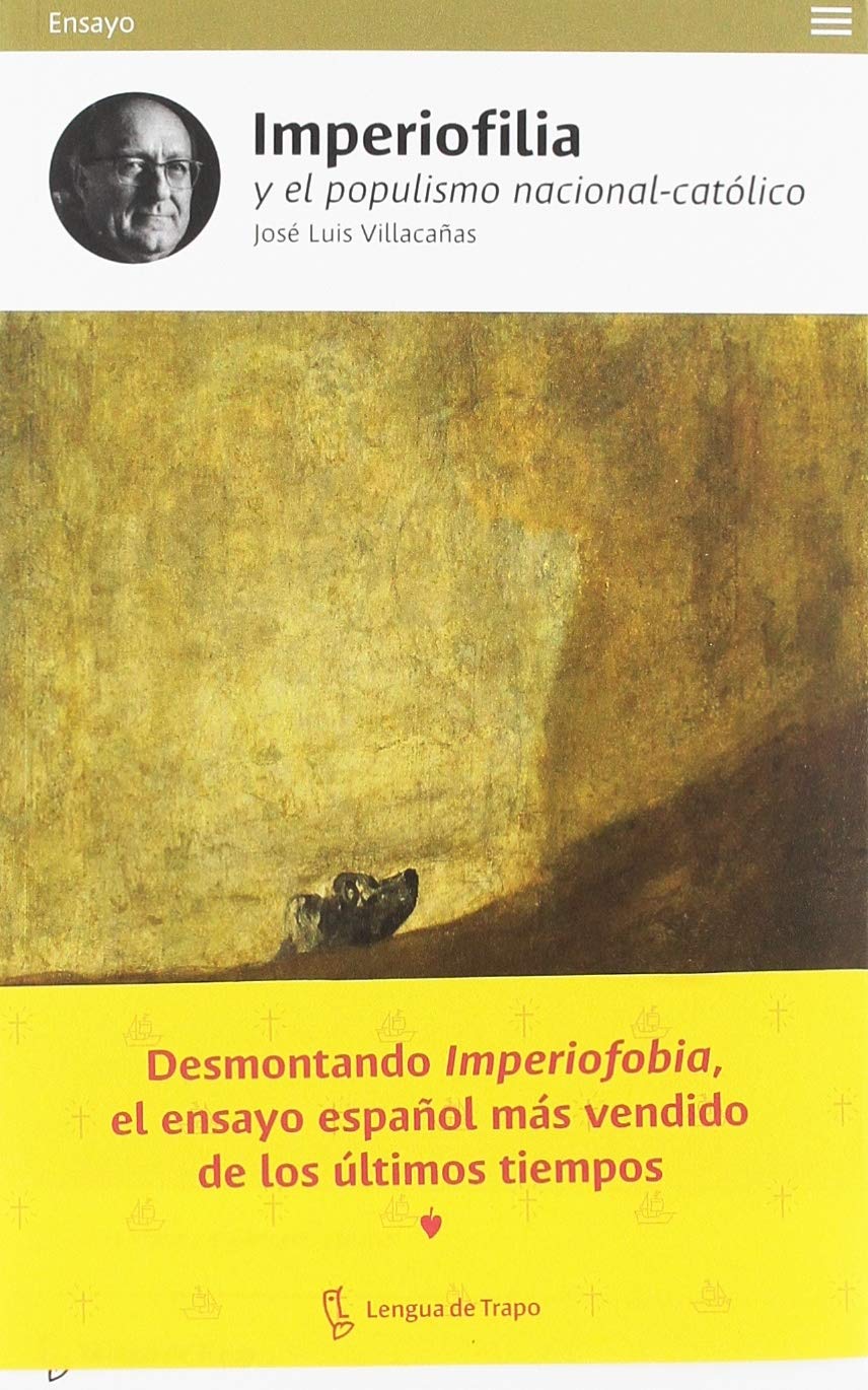 Jose Luis Villacañas Berlanga: Imperiofilia y el populismo nacional-católico (Spanish language, 2019, Lengua de Trapo)