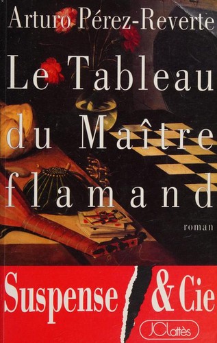 Arturo Pérez-Reverte: Le tableau du maître flamand (Paperback, French language, 1993, J.-C. Lattès)