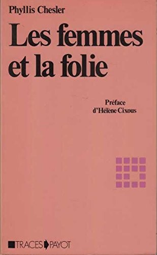 Phyllis Chesler: Les femmes et la folie [Phyllis Chesler] (French language, 1979, Payot)