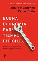 ABHIJIT V. BANERJEEE: BUENA ECONOMIA PARA TIEMPOS DIFÍCILES (2020, TAURUS)