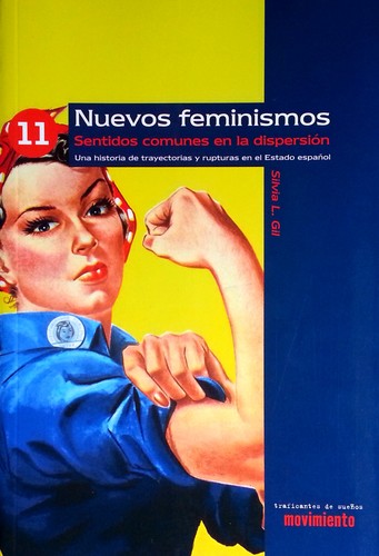 Silvia L. Gil: Nuevos feminismos. Sentidos comunes en la dispersión (Paperback, Spanish language, 2011, Traficantes de Sueños)