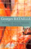 Georges Bataille: My mother ; Madame Edwarda ; and, The dead man (1989, Marion Boyars, Distributed in the United States by Kampmann)