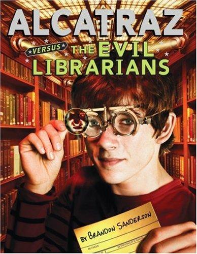 Brandon Sanderson: Alcatraz Versus The Evil Librarians (Hardcover, 2007, Scholastic Press)