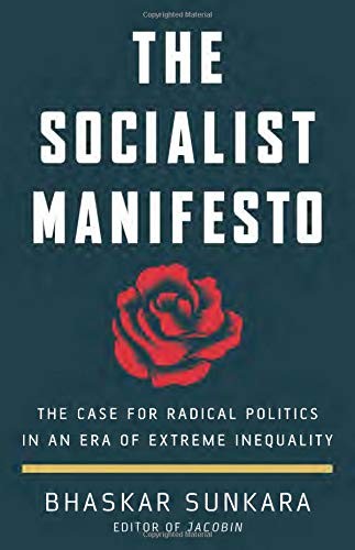 Bhaskar Sunkara: The Socialist Manifesto (Hardcover, 2019, Basic Books)