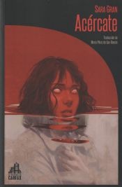 Sara Gran: Acércate (Paperback, La Biblioteca de Carfax)