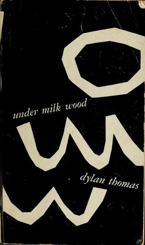 Dylan Thomas: Under milk wood (1954, New Directions)