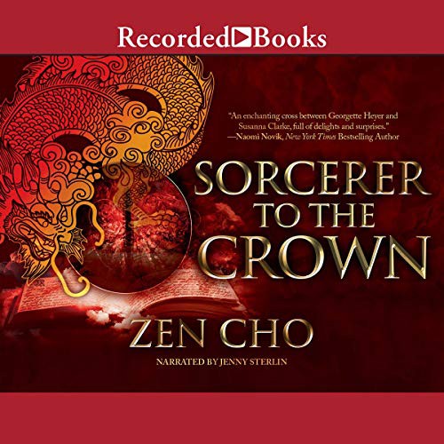 Zen Cho: Sorcerer to the Crown (AudiobookFormat, Recorded Books, Inc. and Blackstone Publishing)