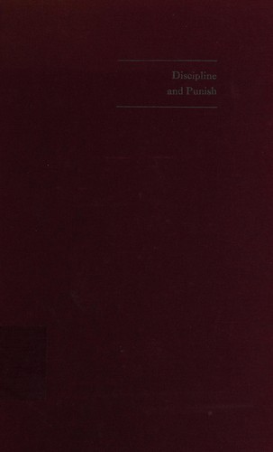 Michel Foucault: Discipline and punish (1977, Pantheon Books)