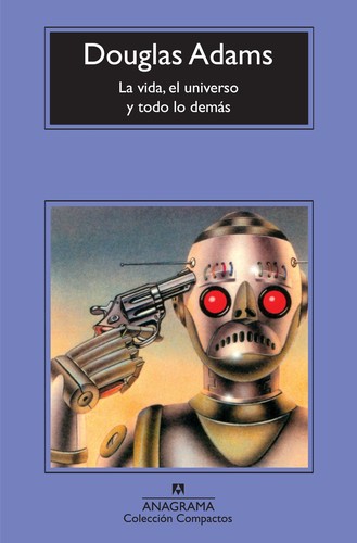 Douglas Adams: La vida, el universo y todo lo dema s (Spanish language, 2010, Anagrama)