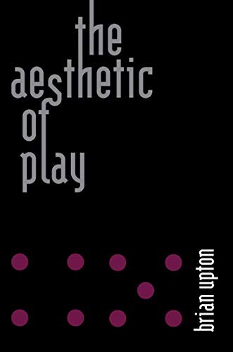 Brian Upton: Aesthetic of Play (2021, MIT Press)