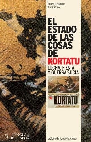 Roberto Herreros: El estado de las cosas de Kortatu (2013, Lengua de trapo)