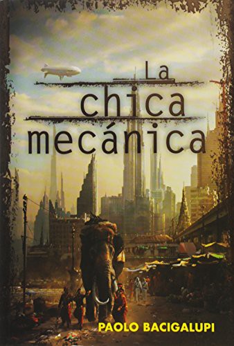 Paolo Bacigalupi: La chica mecánica (Paperback, Spanish language, 2011, Plaza & Janés)