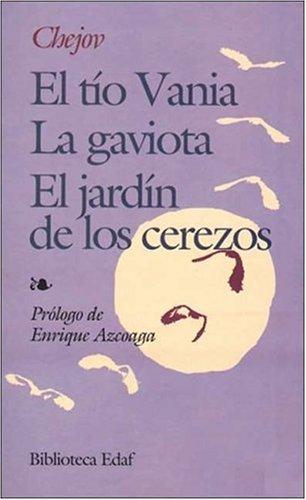 Anton Chekhov: El tío Vania, La gaviota, El jardín de los cerezos (Paperback, 2001, Edaf S.A., Editorial Edaf, S.L.)